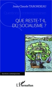 Jean-Claude Tarondeau - Que reste-t-il du socialisme ?.