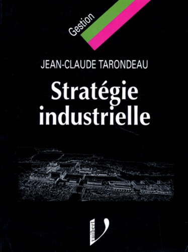 Jean-Claude Tarondeau - Stratégie industrielle.
