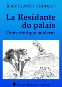 Jean Claude Thibaud et Clem' Clem' - La Résidante du palais - Conte érotique moderne.