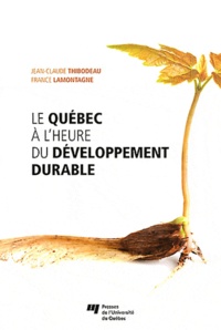 Jean-Claude Thibodeau et France Lamontagne - Le Québec à l'heure du développement durable.