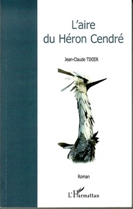 Jean-Claude Tixier - L'aire du Héron Cendré.