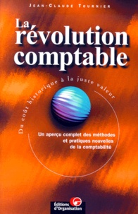La révolution comptable. Du coût historique à... de Jean-Claude Tournier -  Livre - Decitre