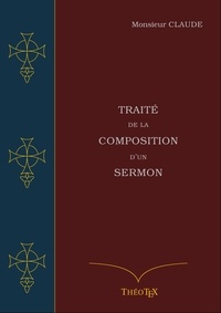 Jean Claude - Traité de la Composition d'un Sermon.