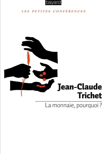 Jean-Claude Trichet - La monnaie, pourquoi ?.