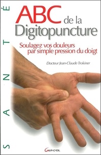 Jean-Claude Trokiner - ABC de la digitopuncture.