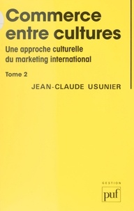 Jean-Claude Usunier - Commerce entre cultures. Une approche culturelle du marketing international (2).