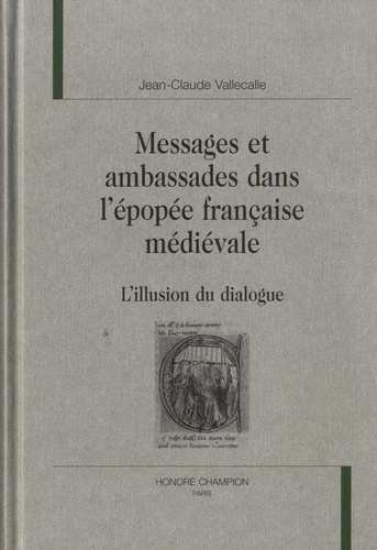 Messages et ambassades dans l'épopée française médiévale. L'illusion du dialogue