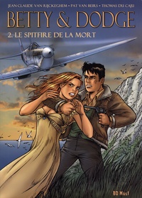 Jean-Claude Van Rijckeghem et Pat Van Beirs - Betty & Dodge Tome 2 : Le Spitfire de la mort - 2 volumes : Tome 3, Otage au Kent ; Tome 4, Attentat en Angleterre.