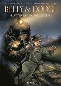 Jean-Claude Van Rijckeghem - Betty & Dodge Tome 4 : Attentat en Angleterre.
