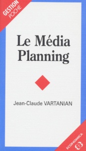 Jean-Claude Vartanian - Le média planning.