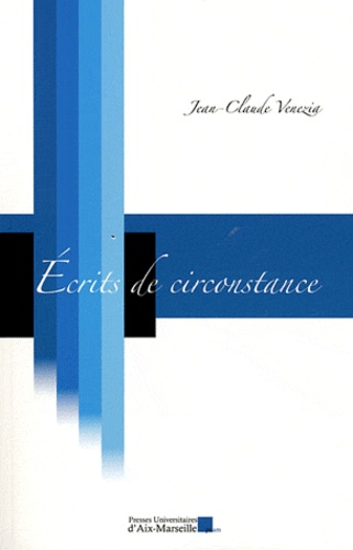 Jean-Claude Venezia - Ecrits de circonstance.