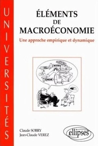 Jean-Claude Vérez et Claude Sobry - Éléments de macroéconomie - Une approche empirique et dynamique.