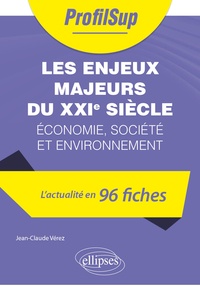 Jean-Claude Vérez - Les enjeux majeurs du XXIe siècle - Economie, société et environnement.