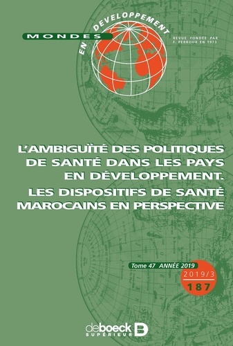 Mondes en développement N° 187/2019/3 L'ambiguïté des politiques de santé dans les pays en développement. Les dispositifs de santé marocains en perspective
