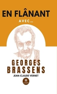 Jean-Claude Vernet - En flânant avec… Georges Brassens.
