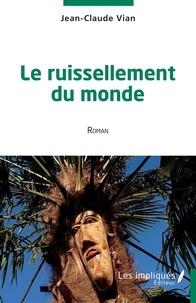 Jean-Claude Vian - Le ruissellement du monde.