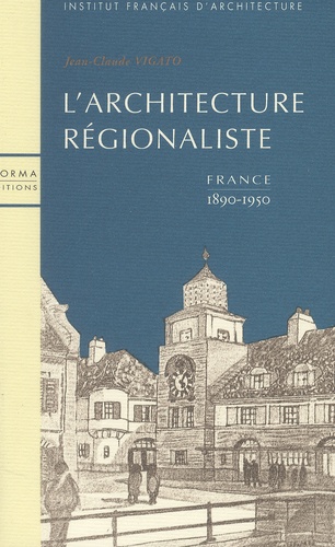 L'architecture régionaliste - France 1890-1950 de Jean-Claude Vigato -  Livre - Decitre