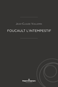 Jean-Claude Vuillemin - Foucault l'intempestif.