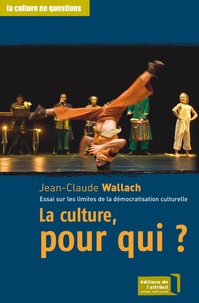 Jean-Claude Wallach - La culture,pour qui?.