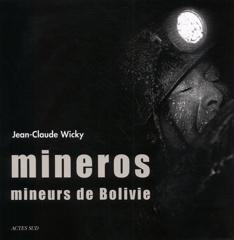 Jean-Claude Wicky - Mineros. Mineurs De Bolivie.