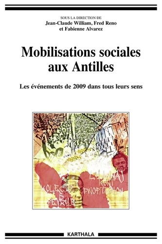Jean-Claude William et Fred Reno - Mobilisations sociales aux Antilles - Les événements de 2009 dans tous leurs sens.