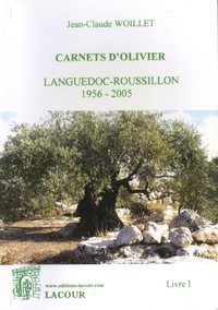 Jean-Claude Woillet - Carnets d'olivier - Tome 1, Languedoc-Roussillon 1956-2005.