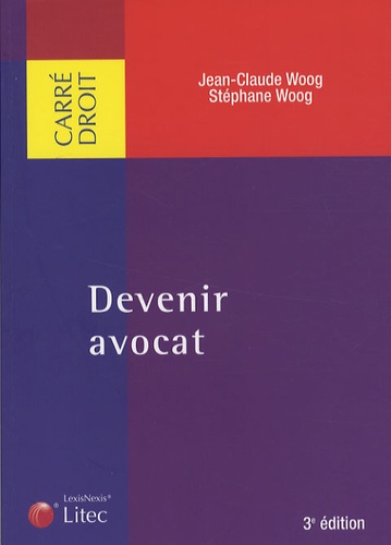 Jean-Claude Woog et Stéphane Woog - Devenir avocat.