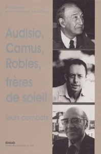 Audisio, Camus et Roblès, Frères de soleil : leurs combats
