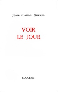 Jean-Claude Xuereb - Voir Le Jour.
