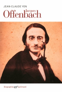 Jean-Claude Yon - Jacques Offenbach.