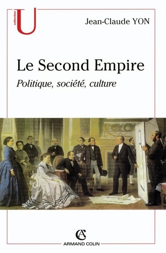 Le Seconde Empire. Politique, société, culture