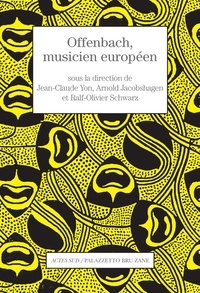 Jean-Claude Yon et Arnold Jacobshagen - Offenbach, musicien européen.