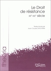 Jean-Claude Zancarini - Le droit de résistance XIIe-XXè siècle.