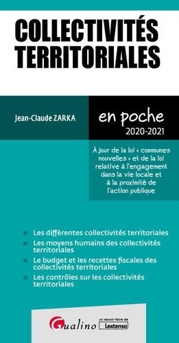 Collectivités territoriales. A jour de la loi "communes nouvelles" et de la loi relative à l'engagement dans la vie locale et à la proximité de l'action publique  Edition 2020-2021