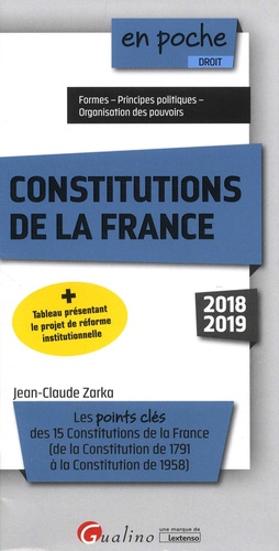 Constitutions de la France. Les points clés des 15 Constitutions de la France (de 1791 à 1958)  Edition 2018-2019