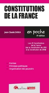 Jean-Claude Zarka - Constitutions de la France - Les 15 Constitutions de la France (de la Constitution de 1791 à la Constitution de 1958).