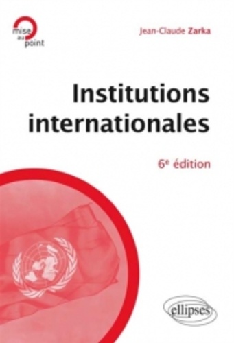 Institutions internationales 6e édition revue et augmentée