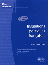 Jean-Claude Zarka - Institutions politiques françaises.