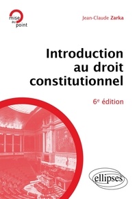 Jean-Claude Zarka - Introduction au droit constitutionnel.