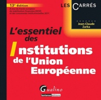 Jean-Claude Zarka - L'essentiel des Institutions de l'Union européenne.