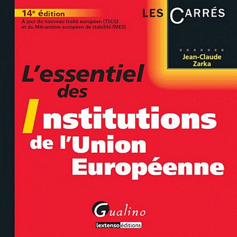 L'essentiel des institutions de l'union européenne 14e édition