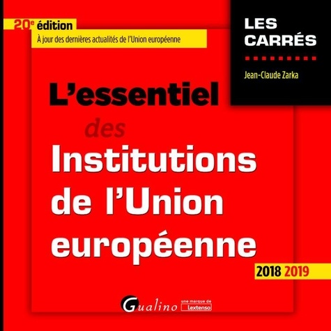 L'essentiel des institutions de l'Union européenne  Edition 2018-2019