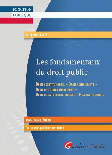 Jean-Claude Zarka - Les fondamentaux du droit public.