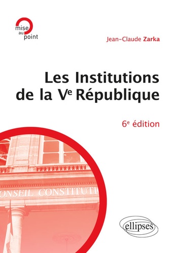 Les institutions de la Ve République de Jean-Claude Zarka - Grand Format -  Livre - Decitre