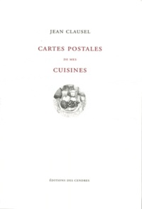 Jean Clausel - Cartes postales de mes cuisines.