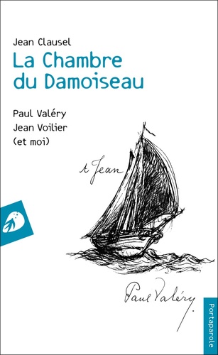 La chambre du Damoiseau. Paul Valéry, Jean Voilier (et moi)