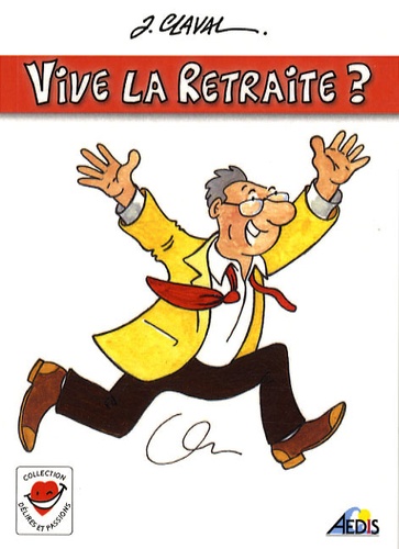 Jean Claval - Vive la retraite ?.