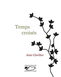 Jean Clavilier - Temps croisés.