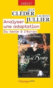 Jean Cléder et Laurent Jullier - Analyser une adaptation - Du texte à l'écran.