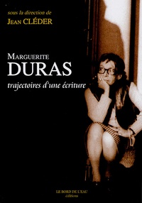 Jean Cléder - Marguerite Duras - Trajectoires d'une écriture.